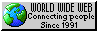 A button saying World Wide Web : connecting people since 1991.